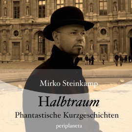 Hörbuch Halbtraum - Phantastische Kurzgeschichten  - Autor Mirko Steinkamp   - gelesen von Diverse