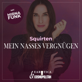 Hörbuch Squirten (Mirna macht's by COSMOPOLITAN)  - Autor Mirna Funk  