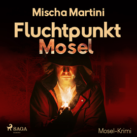 Hörbuch Fluchtpunkt Mosel  - Autor Mischa Martini   - gelesen von Tobias Triebswetter