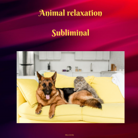 Hörbuch Animal Relaxation Subliminal  - Autor Miss Smilla   - gelesen von H BO