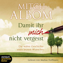 Hörbuch Damit ihr mich nicht vergesst - Die wahre Geschichte eines letzten Wunsches  - Autor Mitch Albom   - gelesen von Markus Hoffmann