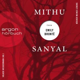 Hörbuch Mithu Sanyal über Emily Brontë - Bücher meines Lebens, Band 2 (Ungekürzte Lesung)  - Autor Mithu Sanyal   - gelesen von Schauspielergruppe