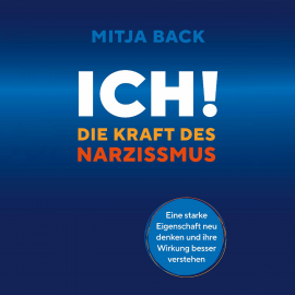 Hörbuch Ich! Die Kraft des Narzissmus  - Autor Mitja Back   - gelesen von Sebastian Dunkelberg
