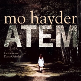 Hörbuch Atem  - Autor Mo Hayder   - gelesen von Dana Geissler