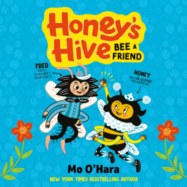 Hörbuch Honey's Hive: Bee a Friend  - Autor Mo O'Hara   - gelesen von Penelope Rawlins