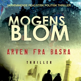 Hörbuch Arven fra Basra  - Autor Mogens Blom   - gelesen von Morten Rønnelund