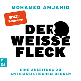 Hörbuch Der weiße Fleck - Eine Anleitung zu antirassistischem Denken (Ungekürzt)  - Autor Mohamed Amjahid   - gelesen von Mohamed Amjahid