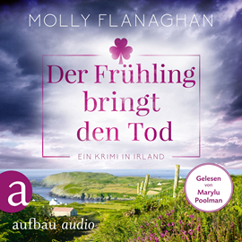 Hörbuch Der Frühling bringt den Tod - Ein Krimi in Irland - Fiona O'Connor ermittelt, Band 3 (Ungekürzt)  - Autor Molly Flanaghan   - gelesen von Marylu Poolman