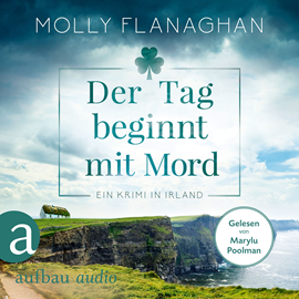 Hörbuch Der Tag beginnt mit Mord - Ein Krimi in Irland - Fiona O'Connor ermittelt, Band 1 (Ungekürzt)  - Autor Molly Flanaghan   - gelesen von Marylu Poolman