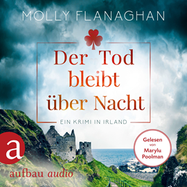Hörbuch Der Tod bleibt über Nacht - Ein Krimi in Irland - Fiona O'Connor ermittelt, Band 2 (Ungekürzt)  - Autor Molly Flanaghan   - gelesen von Marylu Poolman