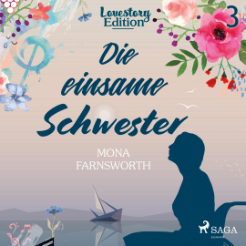 Hörbuch Lovestory, Edition 3: Die einsame Schwester (Ungekürzt)  - Autor Mona Farnsworth   - gelesen von Carolin Therese Wolff
