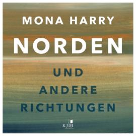 Hörbuch Norden und andere Richtungen (Ungekürzt)  - Autor Mona Harry   - gelesen von Mona Harry