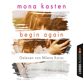 Hörbuch Begin Again (Again-Reihe 1)  - Autor Mona Kasten   - gelesen von Milena Karas