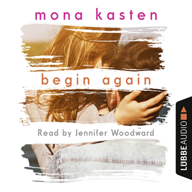 Hörbuch Begin Again  - Autor Mona Kasten   - gelesen von Jennifer Woodward