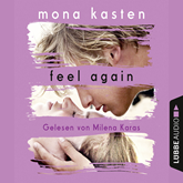 Hörbuch Feel Again (Again-Reihe 3)  - Autor Mona Kasten   - gelesen von Milena Karas