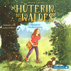 Hörbuch Hüterin des Waldes 1: Hannas Geheimnis  - Autor Mona Larch   - gelesen von Jodie Ahlborn