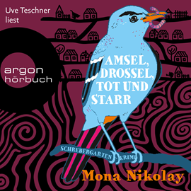 Hörbuch Amsel, Drossel, tot und starr - Schrebergartenkrimi - Manne Nowak ermittelt, Band 2 (Gekürzte Ausgabe)  - Autor Mona Nikolay   - gelesen von Uve Teschner