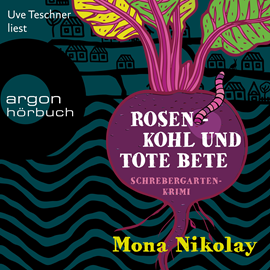 Hörbuch Rosenkohl und tote Bete  - Autor Mona Nikolay   - gelesen von Uve Teschner