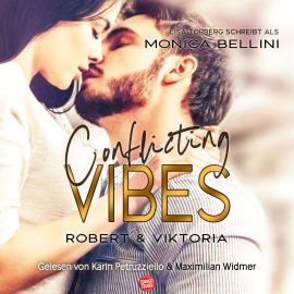 Hörbuch Conflicting Vibes: Robert & Viktoria  - Autor Monica Bellini   - gelesen von Schauspielergruppe