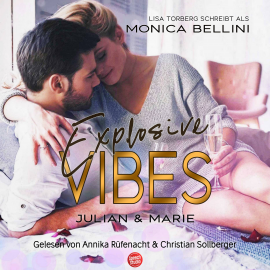 Hörbuch Explosive Vibes: Julian & Marie  - Autor Monica Bellini   - gelesen von Schauspielergruppe