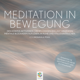 Hörbuch Meditation in Bewegung   - Autor Monika Alicja Pohl   - gelesen von Schauspielergruppe
