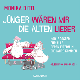 Hörbuch Jünger wären mir die Alten lieber - Hör-Booster für alle, deren Eltern in die Jahre kommen (Ungekürzt)  - Autor Monika Bittl   - gelesen von Sandra Voss