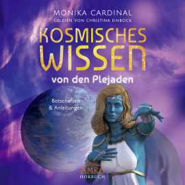 Hörbuch Kosmisches Wissen von den Plejaden (Ungekürzte Lesung)  - Autor Monika Cardinal   - gelesen von Christina Einbock