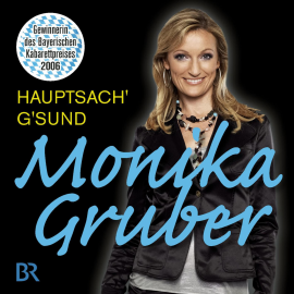 Hörbuch Hauptsach g'sund  - Autor Monika Gruber  