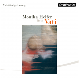 Hörbuch Vati  - Autor Monika Helfer   - gelesen von Monika Helfer