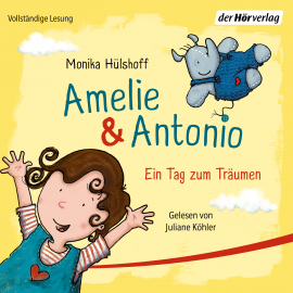 Hörbuch Amelie & Antonio – Ein Tag zum Träumen  - Autor Monika Hülshoff   - gelesen von Juliane Köhler