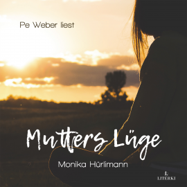 Hörbuch Mutters Lüge  - Autor Monika Hürlimann   - gelesen von Pe Weber