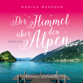 Hörbuch Der Himmel über den Alpen  - Autor Monika Mansour   - gelesen von Corinna Dorenkamp