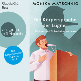 Hörbuch Die Körpersprache der Lügner - Trickser und Schummler entlarven  - Autor Monika Matschnig   - gelesen von Claudia Gräf
