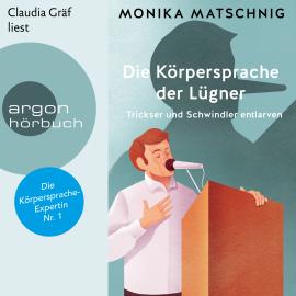 Hörbuch Die Körpersprache der Lügner - Trickser und Schummler entlarven (Ungekürzt)  - Autor Monika Matschnig   - gelesen von Claudia Gräf