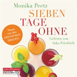 Hörbuch Sieben Tage ohne  - Autor Monika Peetz   - gelesen von Inka Friedrich