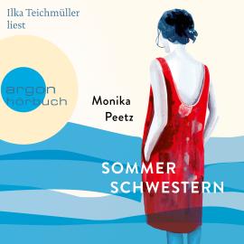 Hörbuch Sommerschwestern - Die Sommerschwestern-Romane, Band 1 (Ungekürzte Lesung)  - Autor Monika Peetz   - gelesen von Ilka Teichmüller