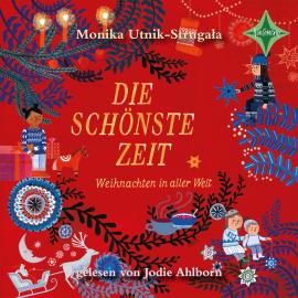 Hörbuch Die schönste Zeit - Weihnachten in aller Welt (gekürzt)  - Autor Monika Utnik-Struga?a   - gelesen von Jodie Leslie Ahlborn