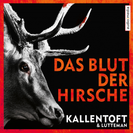 Hörbuch Das Blut der Hirsche  - Autor Mons Kallentoft   - gelesen von Maximilian Laprell