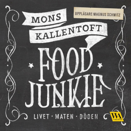 Hörbuch Food Junkie  - Autor Mons Kallentoft   - gelesen von Magnus Schmitz