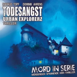 Hörbuch Todesangst - Urban Explorerz (Mord in Serie 15)  - Autor Mord in Serie   - gelesen von Tobias Schmidt