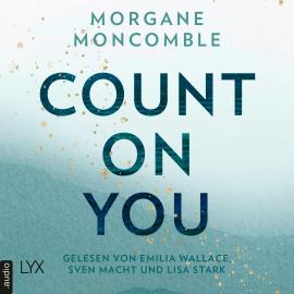 Hörbuch Count On You - On You-Reihe, Teil 2 (Ungekürzt)  - Autor Morgane Moncomble   - gelesen von Schauspielergruppe