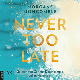 Hörbuch Never Too Late  - Autor Morgane Moncomble   - gelesen von Schauspielergruppe