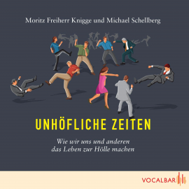 Hörbuch Unhöfliche Zeiten  - Autor Moritz  Knigge   - gelesen von Schauspielergruppe
