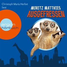 Hörbuch Ausgefressen (Ray und Rufus 1)  - Autor Moritz Matthies   - gelesen von Christoph Maria Herbst