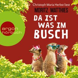 Hörbuch Da ist was im Busch - Erdmännchen-Krimi, Band 7 (Ungekürzte Lesung)  - Autor Moritz Matthies   - gelesen von Christoph Maria Herbst