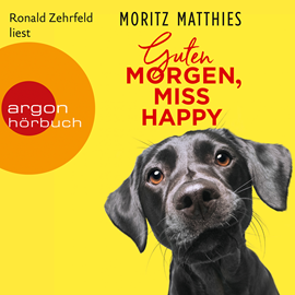Hörbuch Guten Morgen, Miss Happy  - Autor Moritz Matthies   - gelesen von Ronald Zehrfeld