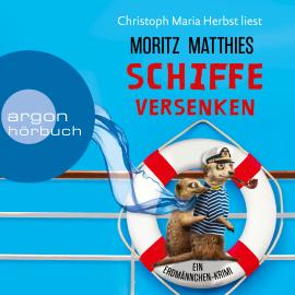 Hörbuch Schiffe versenken - Erdmännchen-Krimi, Band 8 (Ungekürzte Lesung)  - Autor Moritz Matthies   - gelesen von Christoph Maria Herbst