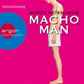 Hörbuch Macho Man  - Autor Moritz Netenjakob   - gelesen von Moritz Netenjakob