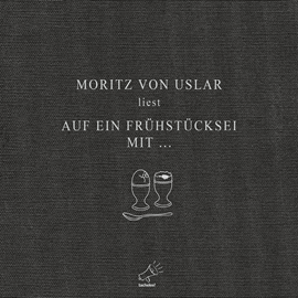 Hörbuch Auf ein Frühstücksei mit...  - Autor Moritz von Uslar   - gelesen von Moritz von Uslar