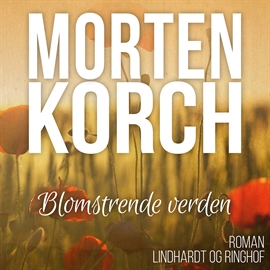 Hörbuch Blomstrende verden  - Autor Morten Korch   - gelesen von Søren Elung Jensen